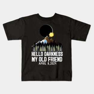 Hello Darkness My Old Friend Solar Eclipse April 8, 2024 Kids T-Shirt